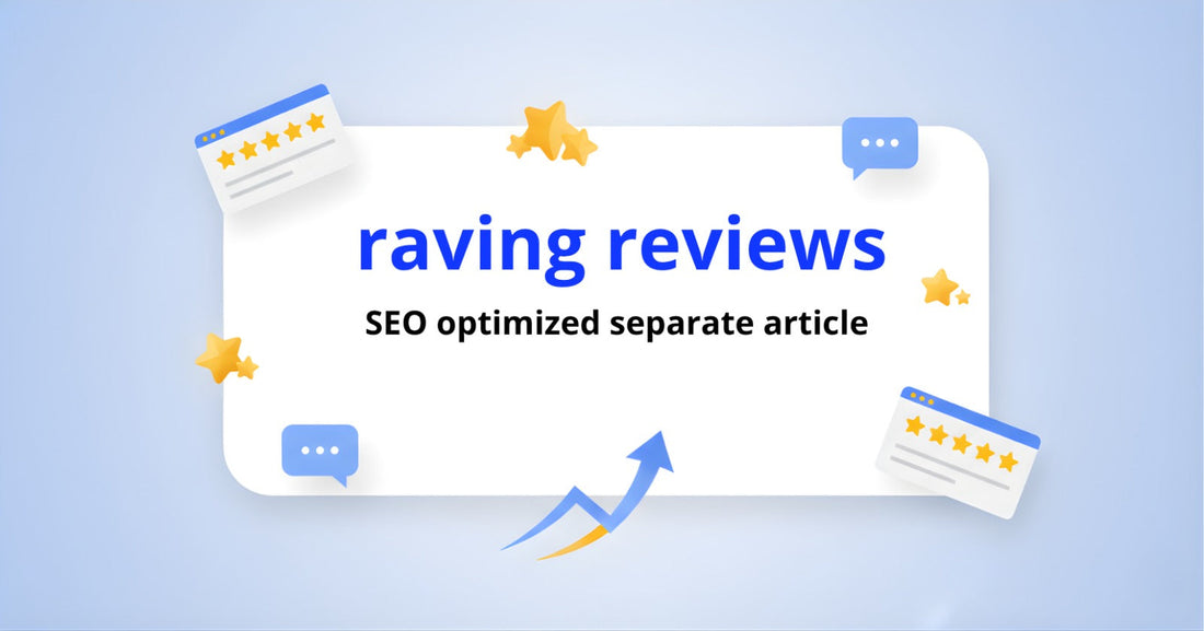 raving reviews” (SEO optimized separate article)